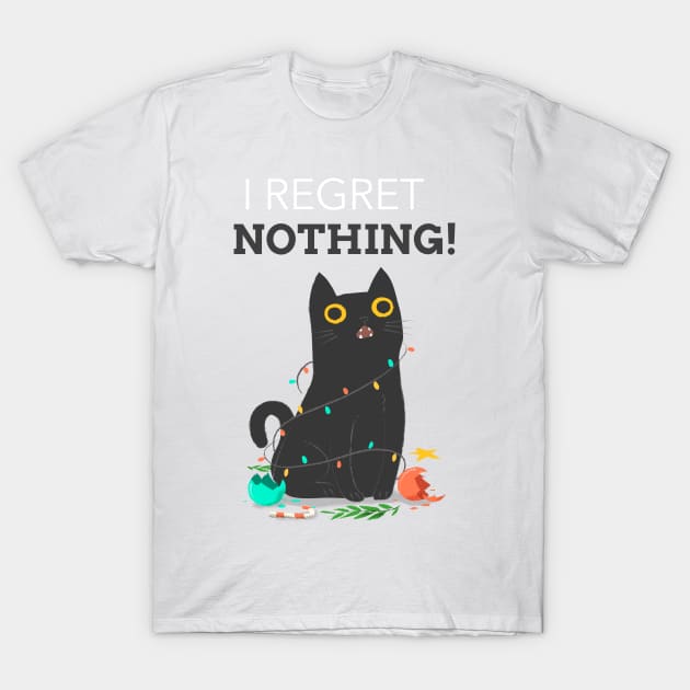 I regret nothing funny cat quote T-Shirt by Purrfect Shop